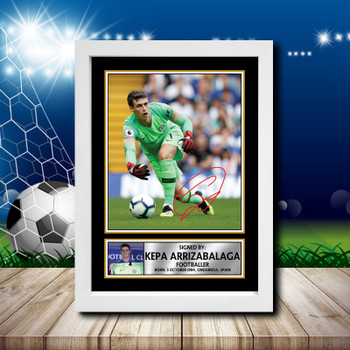 Kepa Arrizabalaga 2 Signed Autographed Footballers Star Poster Print Framed Merch Gift