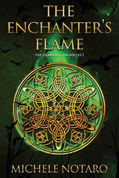 The Enchanter's Flame : The Ellwood Chronicles I