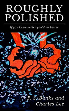 Roughly Polished : If You Knew Better, You'D Do Better