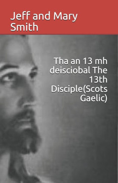 Tha An 13 Mh Deisciobal The 13Th Disciple(Scots Gaelic)