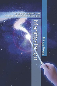 Manifestation: The Law of Attraction and Amazing Manifestation Strategies