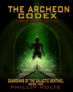 The Archeon Codex (Large Print): Guardians of the Galactic Sentinel book two