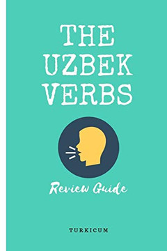 The Uzbek Verbs: Review Guide The Uzbek Verbs: Review Guide