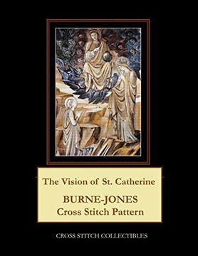 The Vision Of St. Catherine: Burne-Jones Cross Stitch Pattern