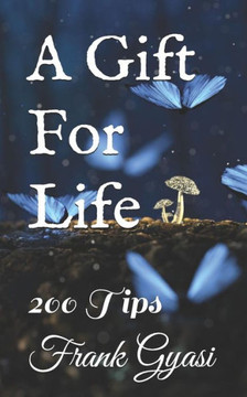 A Gift For Life: 200 Tips