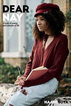 Dear Nay: A book of poems and excerpts of Life (Dear Nay series) Dear Nay: A book of poems and excerpts of Life (Dear Nay series)