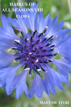 Haikus of All Seasons VIII: Flora Haikus of All Seasons VIII: Flora