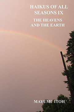 Haikus Of All Seasons Ix: The Heavens And The Earth Haikus Of All Seasons Ix: The Heavens And The Earth