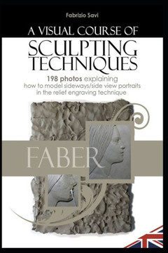 A VISUAL SCULPTING COURSE: SIDE-VIEW PORTRAITS 198 photos explaining how to model side-view portraits in the relief engraving technique