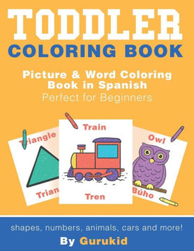Toddler Coloring Book : Picture & Word Coloring Book In Spanish And English Perfect For Beginners