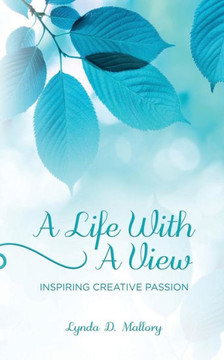 A Life With A View: Inspiring Creative Passion