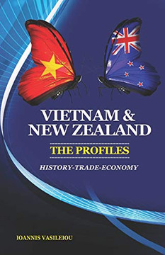 VIETNAM AND NEW ZEALAND: THE PROFILES: HISTORY-TRADE-ECONOMY