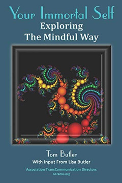 Your Immortal Self: Exploring the Mindful Way Your Immortal Self: Exploring the Mindful Way