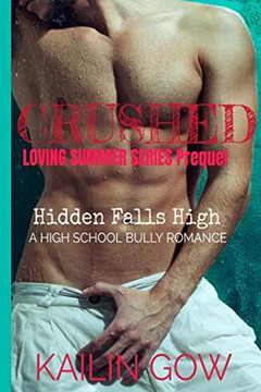 Crushed: A High School Bully Romance (Loving Summer Series Prequel): Hidden Falls High
