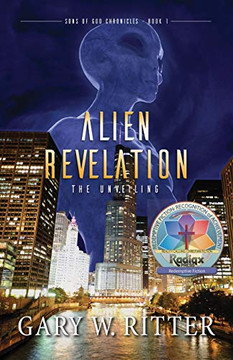 Alien Revelation: The Unveiling (Sons Of God Chronicles)