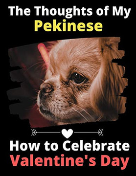 The Thoughts of My Pekinese: How to Celebrate Valentine's Day