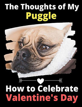 The Thoughts of My Puggle: How to Celebrate Valentine's Day