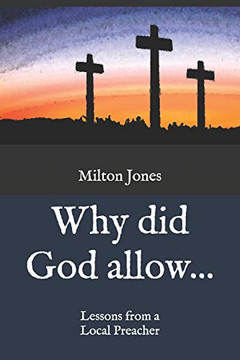 Why Did God Allow...: Lessons From A Local Preacher Why Did God Allow...: Lessons From A Local Preacher