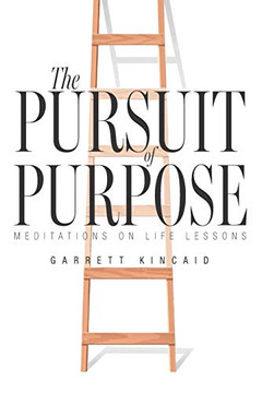 The Pursuit of Purpose: Meditations on Life Lessons