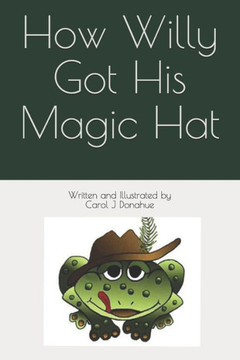 How Willy Got His Magic Hat (The Adventures of Cool Willy Green)