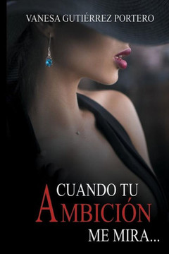Cuando tu ambiciOn me mira (Spanish Edition)