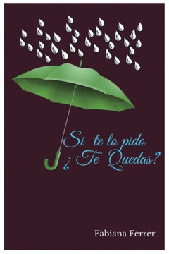 Si Te Lo Pido ?Te Quedas? (Volume 1) (Spanish Edition)