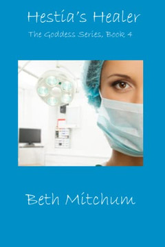 Hestia's Healer : Book 4 Of The Goddess Series