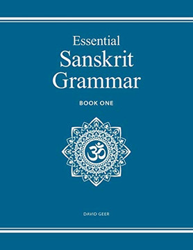 Essential Sanskrit Grammar: Book One Essential Sanskrit Grammar: Book One