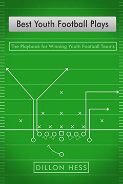 Best Youth Football Plays: The Playbook For Winning Youth Football Teams