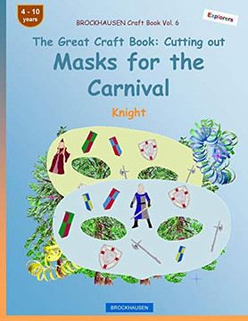 BROCKHAUSEN Craft Book Vol. 6 - The Great Craft Book - Cutting out Masks for the Carnival: Knight (Carnival masks)