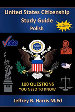 U.S. Citizenship Study Guide - Polish: 100 Questions You Need To Know
