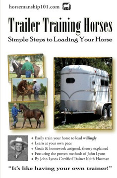 Trailer Training Horses: Simple Steps To Loading Your Horse (Volume 7)
