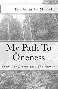 My Path To Oneness: From The Divine Into The Human