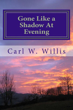 Gone Like a Shadow at Evening: Before you know it, they're gone!