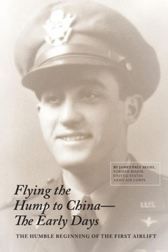 Flying The Hump To China, The Early Days: The Humble Beginning Of The First Air Lift