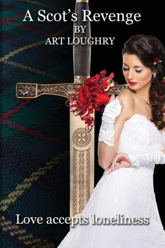 A Scot's Revenge: Love Accepts Loneliness (The Creation Of America)