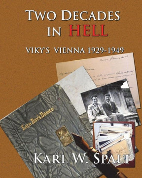 Two Decades In Hell : Viky's Vienna 1929-1949