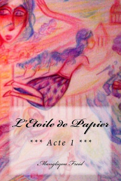L'Etoile De Papier: *** Acte 1 *** (French Edition)