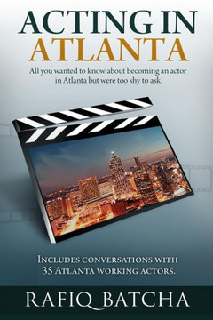 Acting In Atlanta: A Step-By-Step Guide To Becoming An Actor In Atlanta