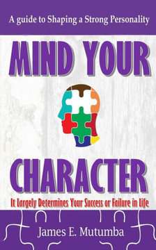 Mind Your Character: It Largely Determines Your Success Or Failure