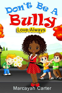 Don't Be A Bully: Love Always - 9781723247002