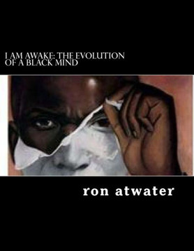 I Am Awake:The Evolution of A Black Mind: journey through the mind of a black man
