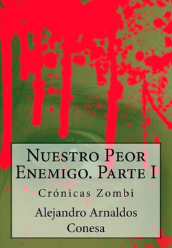 Cr?nicas Zombi: Nuestro Peor Enemigo I (Spanish Edition)