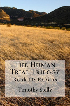 The Human Trial Trilogy : Book Ii: Exodus The Human Trial Trilogy : Book Ii: Exodus