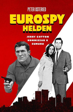 Eurospy-Helden: Jerry Cotton / Kommissar X / Sumuru (German Edition)