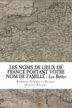Les Noms De Lieux De France Portant Votre Nom De Famille : Les Betfer