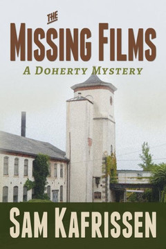 The Missing Films: A Doherty Mystery The Missing Films: A Doherty Mystery