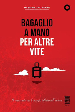 Bagaglio a Mano per Altre Vite: Il necessario per il viaggio infinito dell?anima (Italian Edition)