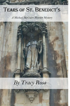 Tears Of St.Benedict's : A Michael Mcguire Murder Mystery