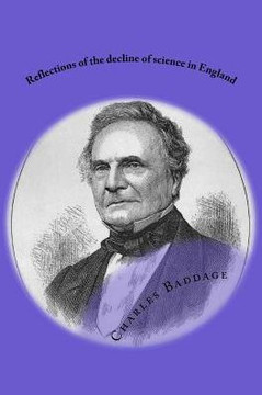 Reflections Of The Decline Of Science In England: And On Some Of Its Causes